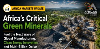 Africa’s Green Minerals Drive a New Era of Industrial Partnerships, Clean Energy Investment, and Value-Added Manufacturing